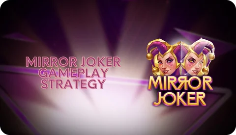 Mirror Joker Gameplay Strategy